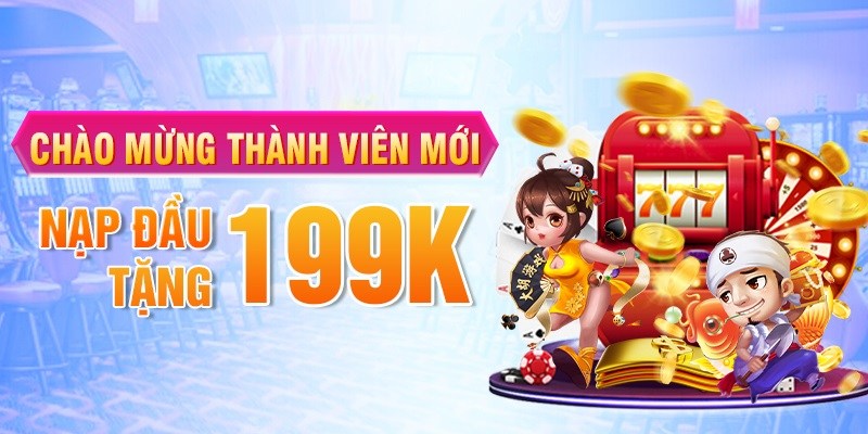 Chào đón hội viên mới với 199k tiền thưởng khởi nghiệp